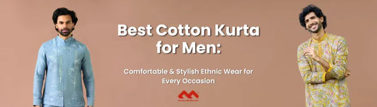 Best Cotton Kurta for Men: Comfortable & Stylish Ethnic Wear for Every Occasion