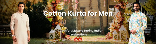 Cotton Kurta for Men - Why Comfort Matters During Indian Celebrations - Mahavir NX Mumbai