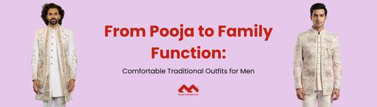 From Pooja to Family Function: Comfortable Traditional Outfits for Men